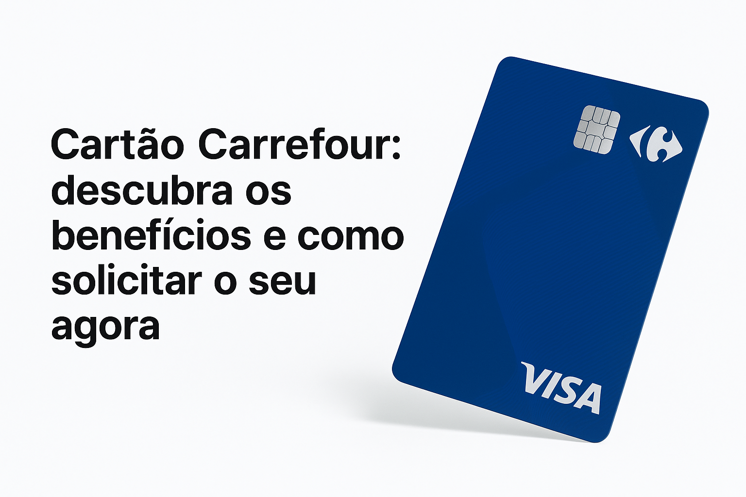 cartão carrefour: tudo o que você precisa saber para solicitar o seu