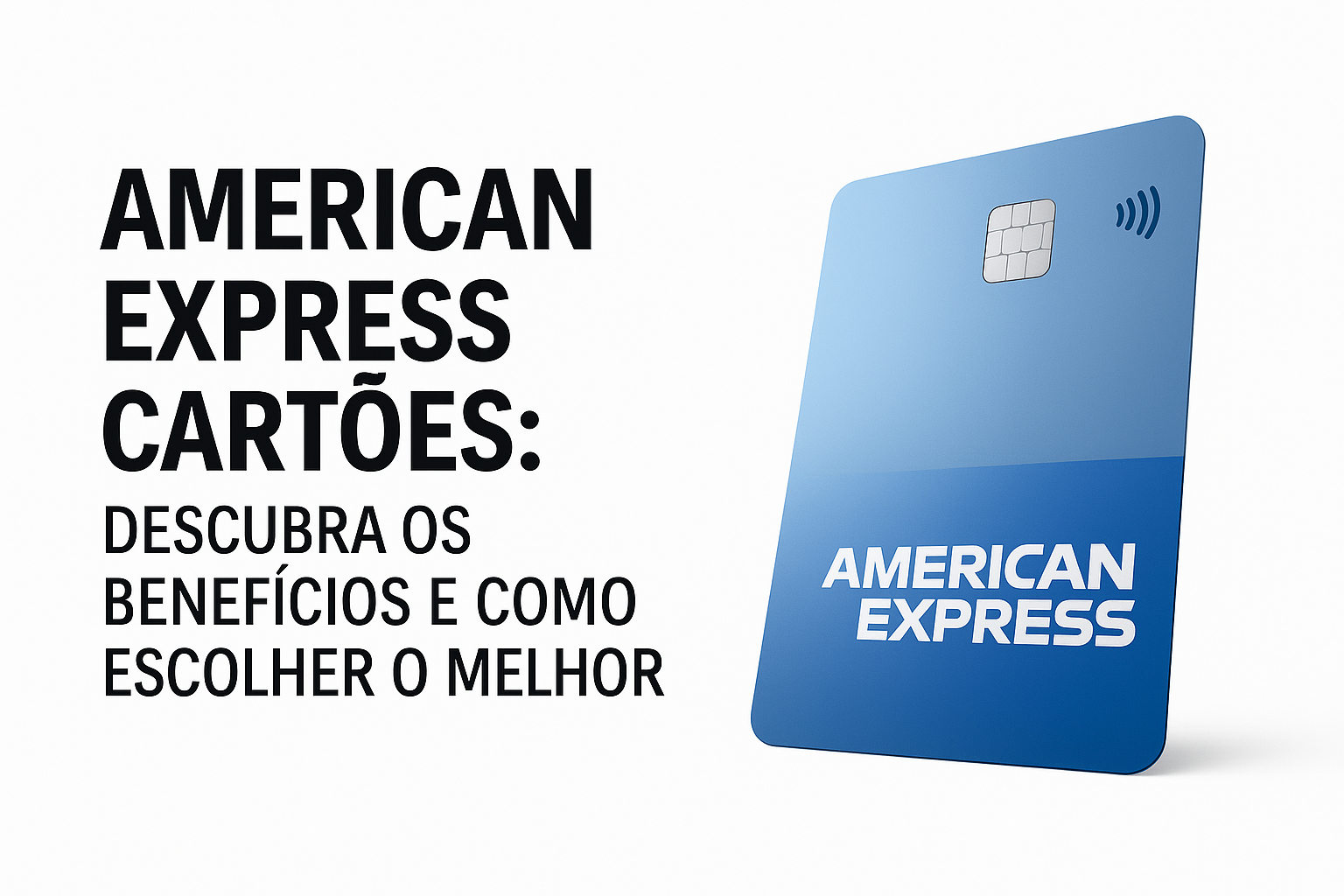 American Express cartões: descubra os benefícios e como escolher o melhor